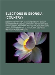 Elections in Georgia (country) Elections in Abkhazia, Elections in South Ossetia, Referendums in Georgia (country),1157371043,9781157371045