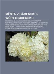 Města v Bádensku-Württembersku Mannheim, Ellwangen, Reichenau, Stuttgart, Kostnice, Laichingen, Tübingen, Biberach an der Riß, Pforzheim,1232867888,9781232867883