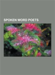 Spoken Word Poets Gil Scott-Heron, the Last Poets, John S. Hall, Kathleen Hanna, Clint Catalyst, Kealoha, Lydia Lunch, Cristin O'Keefe a,1230605150,9781230605159