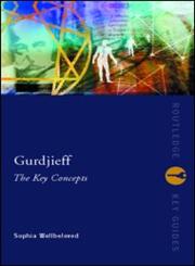 Gurdjieff The Key Concepts,0415248981,9780415248983