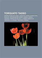 Torquato Tasso Operas based on Tasso, Torquato Tasso characters, Rinaldo, Jerusalem Delivered, Armide, Armida, Tancred, Prince of Galilee,1156673860,9781156673867