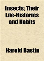Insects; Their Life-Histories and Habits,115474678X,9781154746785