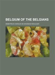 Belgium of the Belgians,1151911909,9781151911902