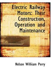 Electric Railway Motors Their Construction, Operation and Maintenance,1103749595,9781103749591