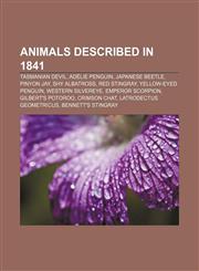 Animals described in 1841 Tasmanian Devil, Adélie Penguin, Japanese beetle, Pinyon Jay, Shy Albatross, Red stingray, Yellow-eyed Penguin,1158283512,9781158283514
