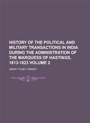 History of the Political and Military Transactions in India During the Administration of the Marquess of Hastings, 1813-1823 Volume 2,1154124266,9781154124262