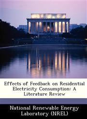 Effects of Feedback on Residential Electricity Consumption A Literature Review,1249359031,9781249359036