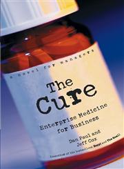 The Cure Enterprise Medicine for Business : A Novel for Managers,0471268305,9780471268307