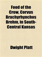 Food of the Crow, Corvus Brachyrhynchos Brehm, in South-Central Kansas,1153658194,9781153658195