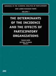 The Determinants of the Incidence and the Effects of Participatory Organizations Theory and International Comparisons,0762310006,9780762310005