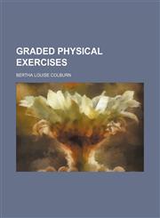 Graded Physical Exercises,1151053309,9781151053305