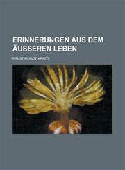 Erinnerungen aus dem äusseren Leben,1234305275,9781234305277