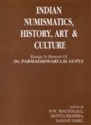 Indian Numismatics, History, Art and Culture Essays in Honour of Dr. Parmeshwari Lal Gupta 2 Vols. 1st Edition