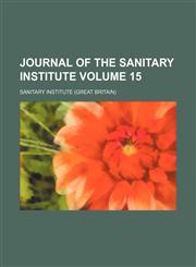 Journal of the Sanitary Institute Volume 15,1154308456,9781154308457