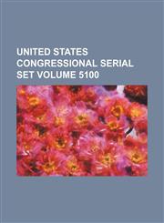 United States Congressional serial set Volume 5100,1130350665,9781130350661
