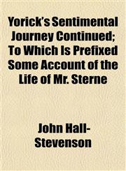 Yorick's Sentimental Journey Continued; To Which Is Prefixed Some Account of the Life of Mr. Sterne,1152143964,9781152143968