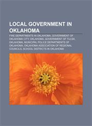 Local government in Oklahoma Fire departments in Oklahoma, Government of Oklahoma City, Oklahoma, Government of Tulsa, Oklahoma,1158130783,9781158130788
