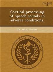 Cortical processing of speech sounds in adverse conditions.,1249038359,9781249038351