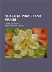 Voices of prayer and praise; hymns and poems,1130848930,9781130848939