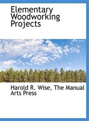 Elementary Woodworking Projects,1140394614,9781140394617