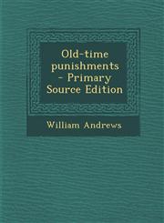 Old-Time Punishments - Primary Source Edition,1294404075,9781294404071