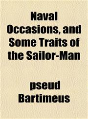 Naval Occasions, and Some Traits of the Sailor-Man,1151751804,9781151751805