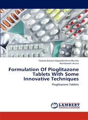 Formulation of Pioglitazone Tablets with Some Innovative Techniques,3659234184,9783659234187
