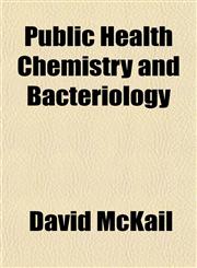 Public Health Chemistry and Bacteriology,1151804479,9781151804471
