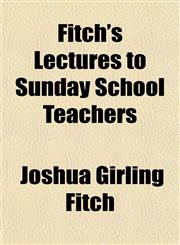 Fitch's Lectures to Sunday School Teachers,1152910728,9781152910720