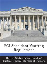FCI Sheridan Visiting Regulations,1288801084,9781288801084