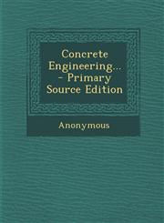 Concrete Engineering... - Primary Source Edition,1295102196,9781295102198