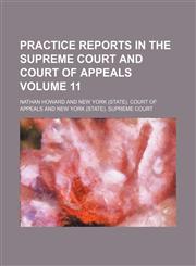 Practice reports in the Supreme Court and Court of Appeals Volume 11,1153951444,9781153951449