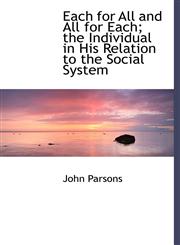 Each for All and All for Each; the Individual in His Relation to the Social System,1115517627,9781115517621