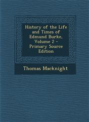 History of the Life and Times of Edmund Burke, Volume 2,1289543852,9781289543853