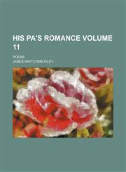 His pa's romance Volume 11 ; poems,1130612716,9781130612714
