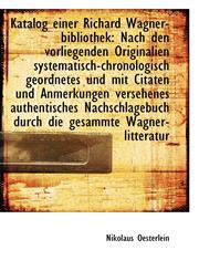 Katalog einer Richard Wagner-bibliothek Nach den vorliegenden Originalien systematisch-chronologisc,1113073004,9781113073006