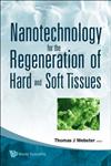 Nanotechnology for the Regeneration of Hard and Soft Tissues,9812706151,9789812706157