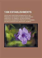 1398 Establishments States and Territories Established in 1398, Principality of Bayreuth, Mount Grace Priory, Principality of Ansbach,1157724590,9781157724599