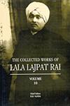 The Collected Works of Lala Lajpat Rai Vol. 10 1st Edition,8173047405,9788173047404