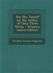 Was She Tamed? by the Author of Only Three Weeks,1287545793,9781287545798