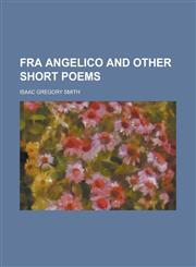 Fra Angelico and Other Short Poems,1234190494,9781234190491