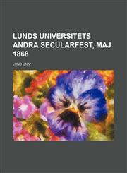 Lunds universitets andra secularfest, maj 1868,1236242254,9781236242259