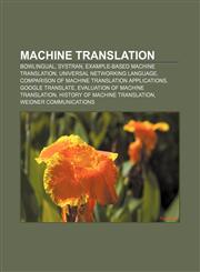Machine translation BowLingual, SYSTRAN, Example-based machine translation, Universal Networking Language,1157254446,9781157254447