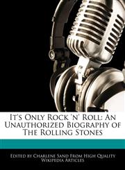 It's Only Rock 'n' Roll An Unauthorized Biography of The Rolling Stones,1276177321,9781276177320