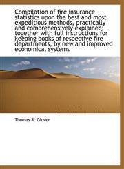 Compilation of fire insurance statistics upon the best and most expeditious methods, practically and,1115651498,9781115651493