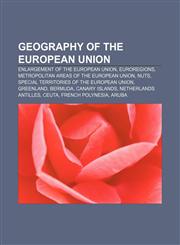 Geography of the European Union Enlargement of the European Union, Euroregions, Metropolitan areas of the European Union, NUTS,1157599370,9781157599371