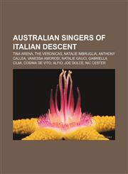 Australian singers of Italian descent Tina Arena, The Veronicas, Natalie Imbruglia, Anthony Callea, Vanessa Amorosi, Natalie Gauci,1233105116,9781233105113