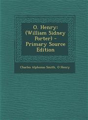 O. Henry (William Sidney Porter) - Primary Source Edition,1295286831,9781295286836