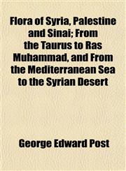 Flora of Syria, Palestine and Sinai; From the Taurus to Ras Muhammad, and From the Mediterranean Sea to the Syrian Desert,1153378760,9781153378765