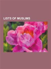 Lists of Muslims Muslim Brotherhoods of Senegal, List of Converts to Islam, List of Deceased Maraji, List of Shi'a Muslims, List of AME,1230522670,9781230522678